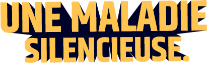 Une maladie silencieuse